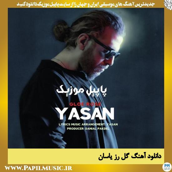 Yasan Gole Rose دانلود آهنگ گل رز از یاسان